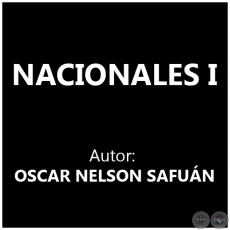 NACIONALES I - Autor: OSCAR NELSON SAFUÁN